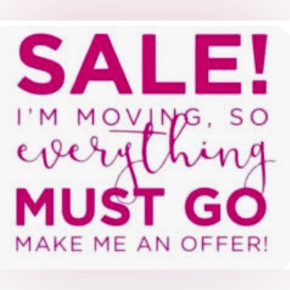 Moving ! Must sell everything , reasonable offers ! Discounts available